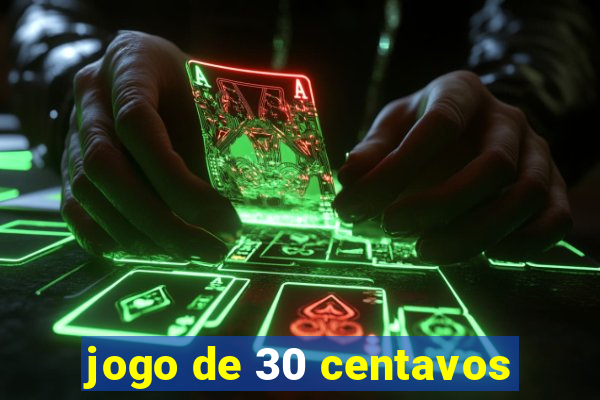 jogo de 30 centavos